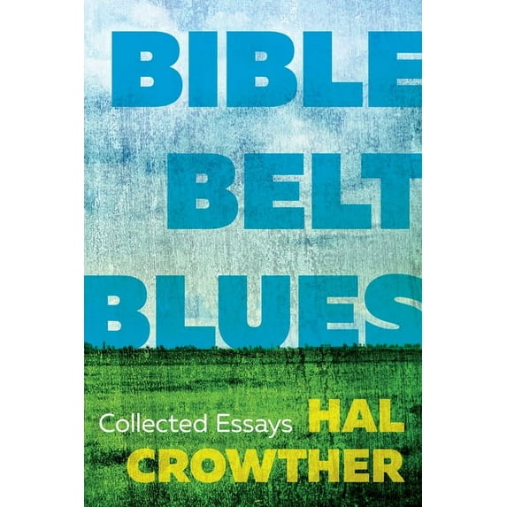 Bible Belt Blues: Collected Essays, (Paperback)