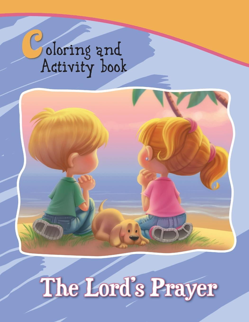Bible Chapters for Kids The Lord's Prayer Coloring and Activity Book