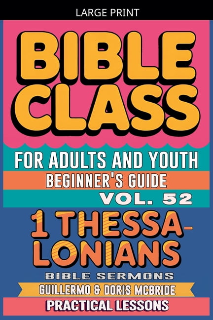 Bible Class from Scratch Bible Class for Adults and Youth: Beginner's Guide - 1 Thessalonians, Book 52, (Paperback)