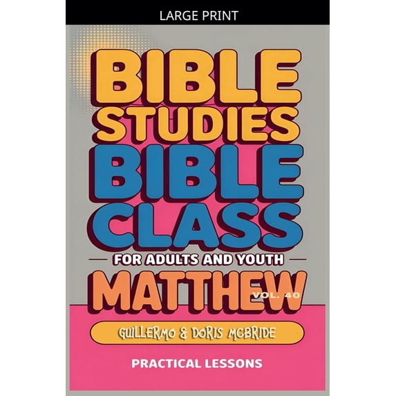 Bible Class from Scratch Bible Class for Adults and Youth: Beginner's Guide - Matthew, Book 40, (Paperback)