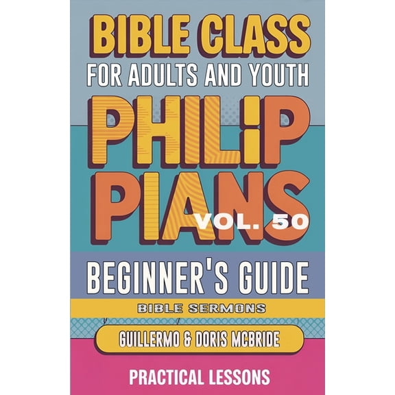 Bible Class from Scratch Bible Class for Adults and Youth: Beginner's Guide - Philippians, Book 50, (Paperback)