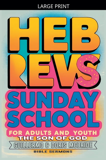Bible Class from Scratch The Son of God: Hebrews: Sunday School, Book 68, (Paperback)