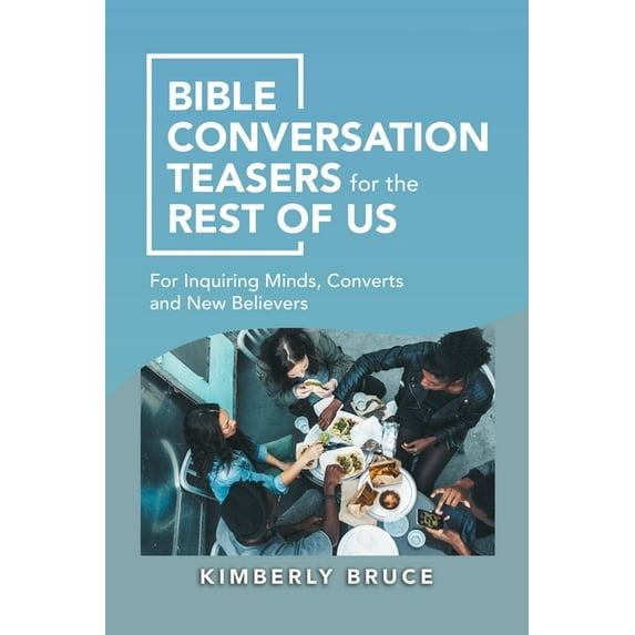 Bible Conversation Teasers for the Rest of Us: For Inquiring Minds, Converts and New Believers (Paperback)