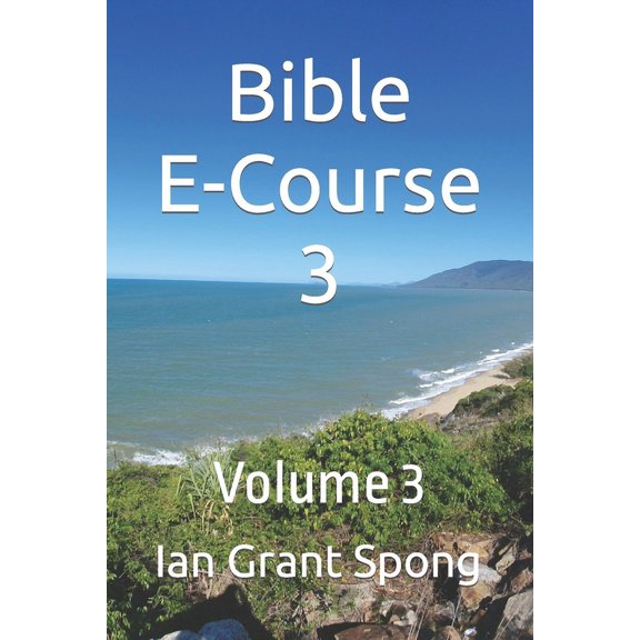 Bible E-Course: Bible E-Course 3: Volume 3 Lessons 15-21 (Paperback)