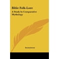thumbnail image 1 of Bible Folk-Lore: A Study In Comparative Mythology Paperback 1428618791 9781428618794 Anonymous, 1 of 1