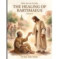 thumbnail image 1 of Bible Heroes for Kids Bible Heroes for Kids: The Healing of Bartimaeus - Book 14: A Story of Faith, Hope, and Never Giving Up, Book 14, (Paperback), 1 of 1