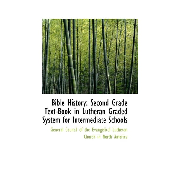 Bible History: Second Grade Text-Book in Lutheran Graded System for Intermediate Schools Paperback