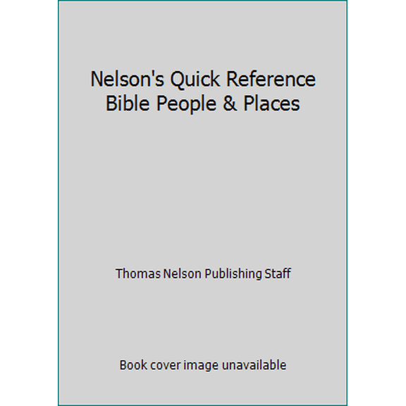 Pre-Owned Nelson's Quick Reference Bible People & Places (Paperback) 0840769121 9780840769121