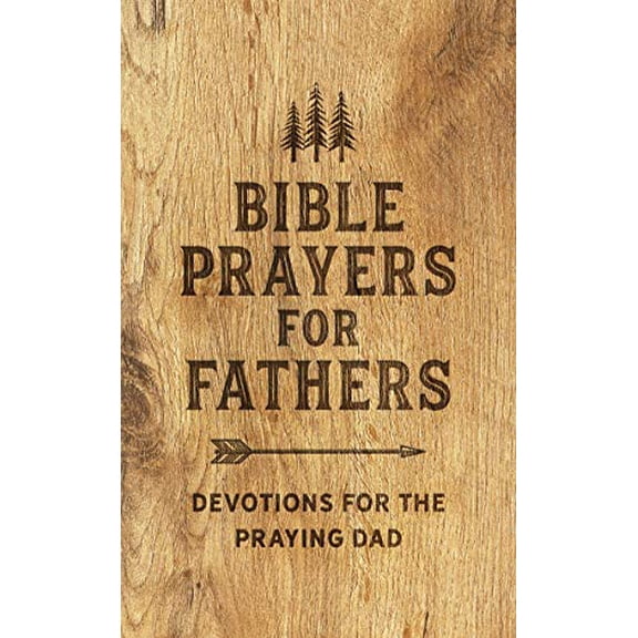 Pre-Owned Bible Prayers for Fathers: Devotions for the Praying Dad (Paperback) 1643523031 9781643523033