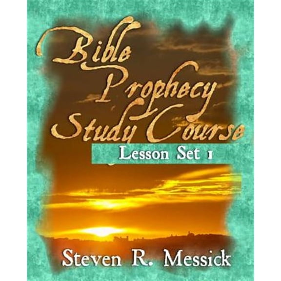 Bible Prophecy Study Course : Lesson Set 1