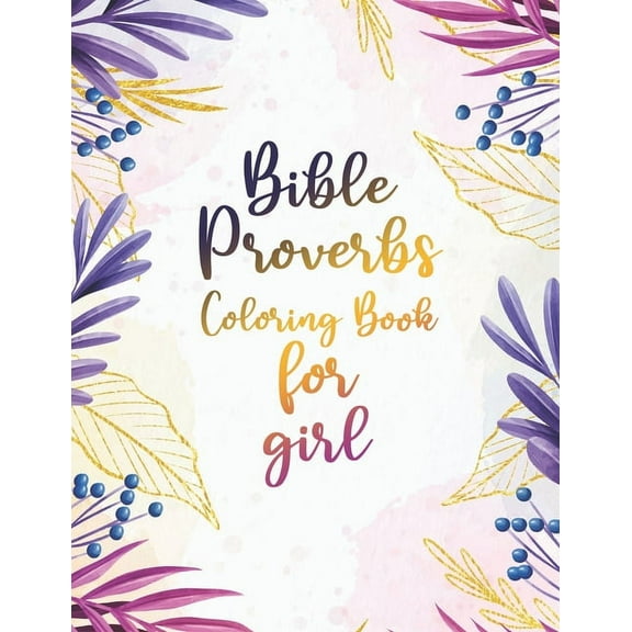 Bible Proverbs Coloring Book for girl: An Inspirational Scripture Coloring Book for Adults & Teens (Paperback)