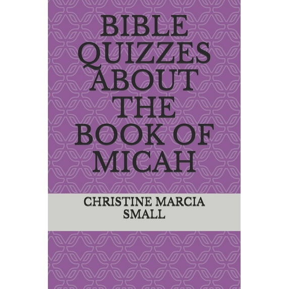 Bible Quizzes about the Book of Micah (Paperback)