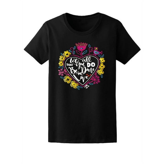 Bible Quote Be Done In Love T-Shirt Women -Image by Shutterstock, Female Large