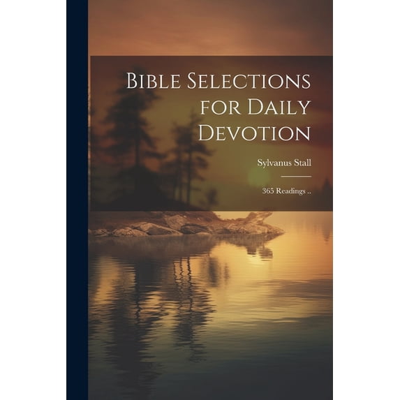 Bible Selections for Daily Devotion; 365 Readings ..