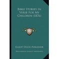thumbnail image 1 of Bible Stories in Verse for My Children (1876) Paperback, 1 of 1