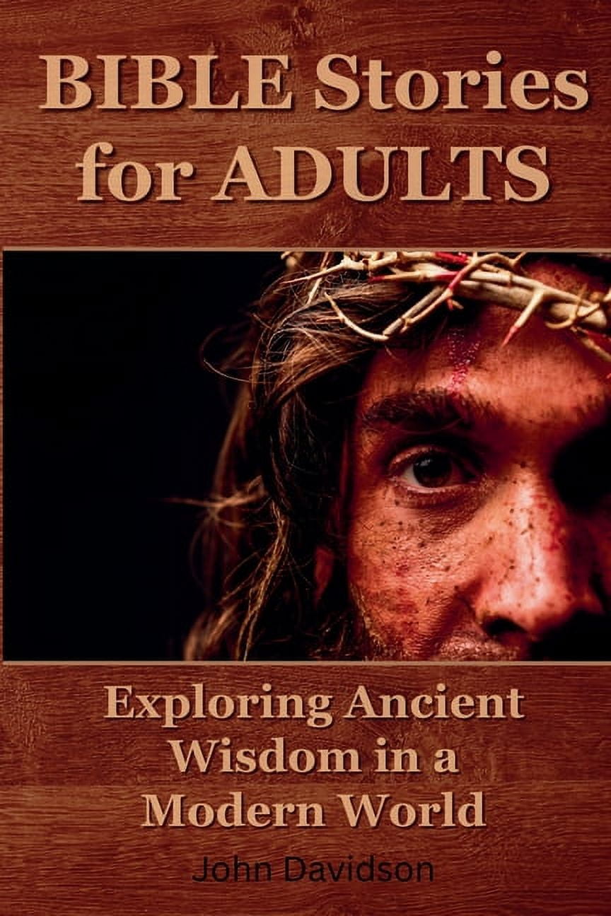 Bible Stories for Adults: Exploring Ancient Wisdom in a Modern World, (Paperback)