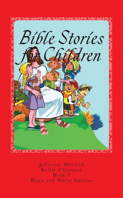 Bible Stories for Children Bible Stories for Children: Black and White Edition, Book 7, (Paperback)
