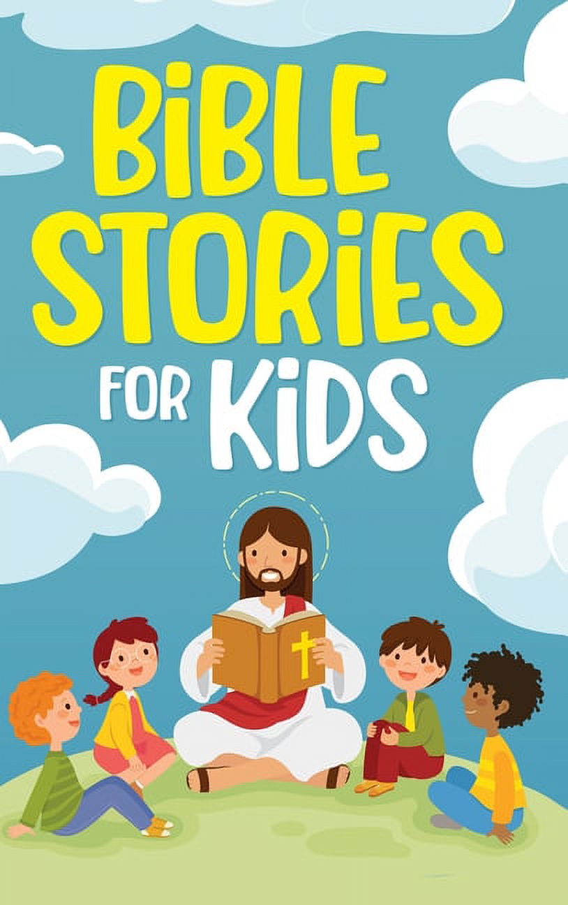 Bible Stories for Kids: Timeless Christian Stories to Grow in God's Love: Classic Bedtime Tales ...