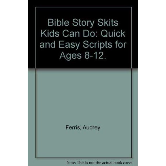 Pre-Owned Bible Story Skits Kids Can Do: Quick and Easy Scripts for Ages 8-12 by Audrey Ferris (Paperback)