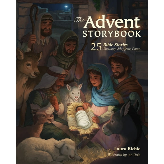 Bible Storybook The Advent Storybook: 25 Bible Stories Showing Why Jesus Came, (Hardcover)