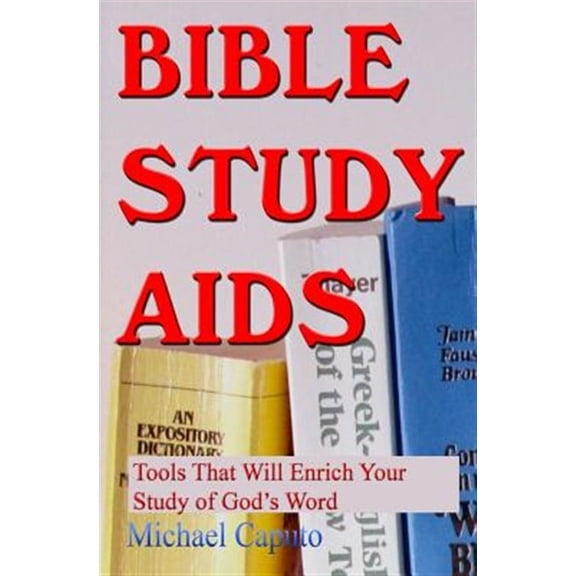 Bible Study AIDS: Tools That Will Enrich Your Study of God's Word