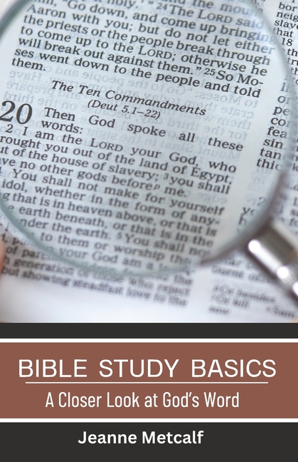 Stdy Basics Bible Study Basics Bible Study Basics: A Closer Look at God's Word ...