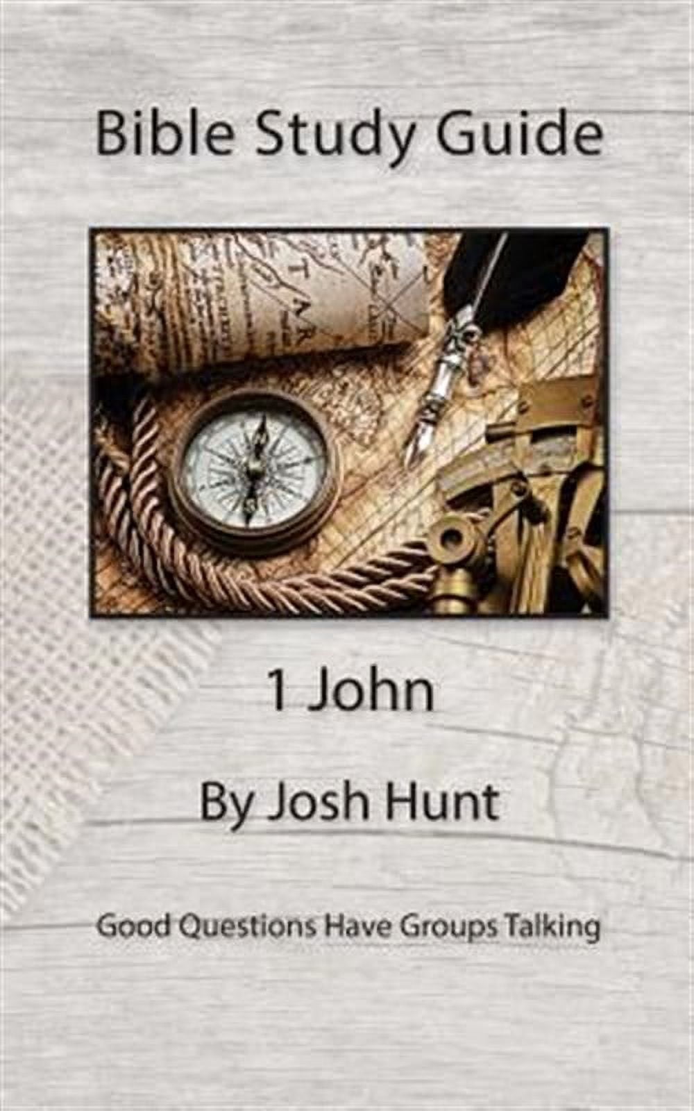 Bible Study Guide -- 1 John: Good Questions Have Small Groups Talking ...