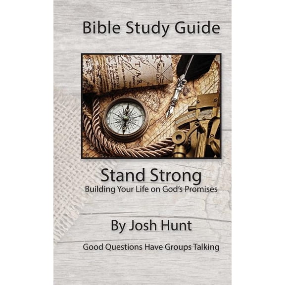 Good Questions Have Groups Have Talking Bible Study Guide -- Stand Strong; Building Your Life on God's Promises: Good Questions Have Small Groups Talking, Book 474, (Paperback)