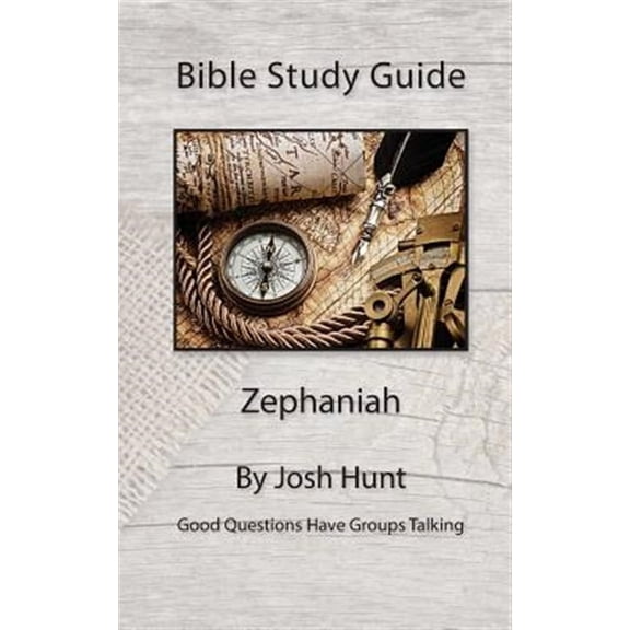 Good Questions Have Groups Have Talking: Bible Study Guide -- Zephaniah (Paperback)