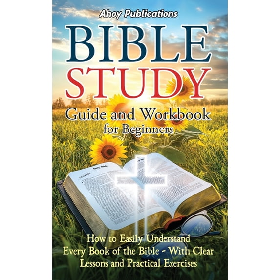 Bible Study Guide and Workbook for Beginners: How to Easily Understand ...