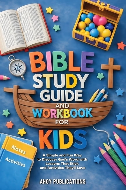 Bible Study Guide and Workbook for Kids: A Simple and Fun Way to Discover God's Word with Lessons That Stick and Activit, (Paperback)