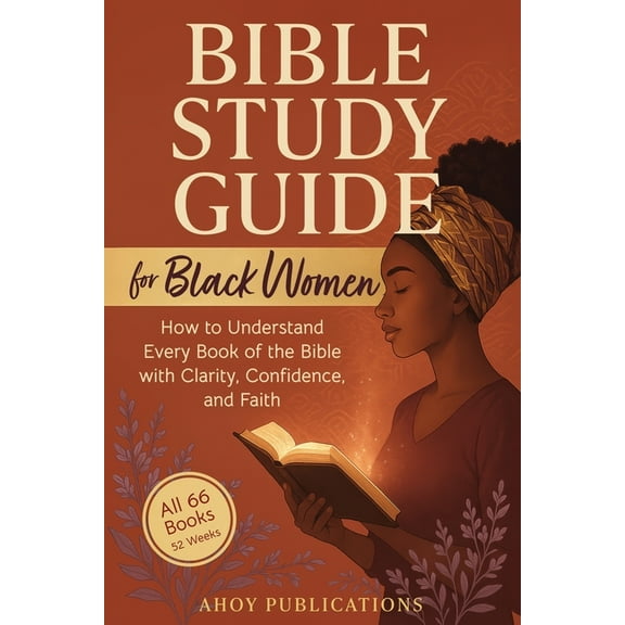 Bible Study Guide for Black Women: How to Understand Every Book of the Bible with Clarity, Confidence, and Faith, (Paperback)