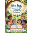 thumbnail image 1 of Bible Study Lessons for Kids 8-12 Year Olds: Discovering God's Love: Interactive Bible Adventures into The Scripture and, (Paperback), 1 of 1