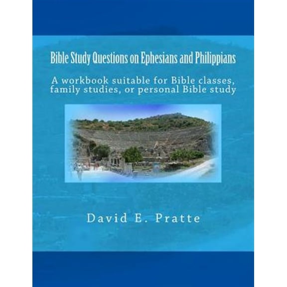 Bible Study Questions on Ephesians and Philippians: A Workbook Suitable for Bible Classes, Family Studies, or Personal Bible Study
