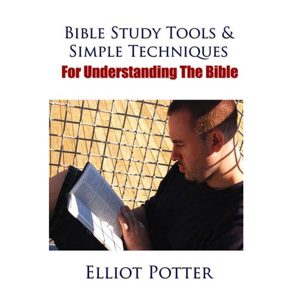 Bible Study Tools & Simple Techniques For Understanding The Bible (Paperback)