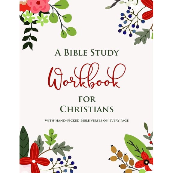 A Bible Study Workbook for Christians with hand-picked Bible verses on each page : A Two-Month Guide To Praise, Gratitude, Thought, Reflection and Prayer for Women and Men, Letter