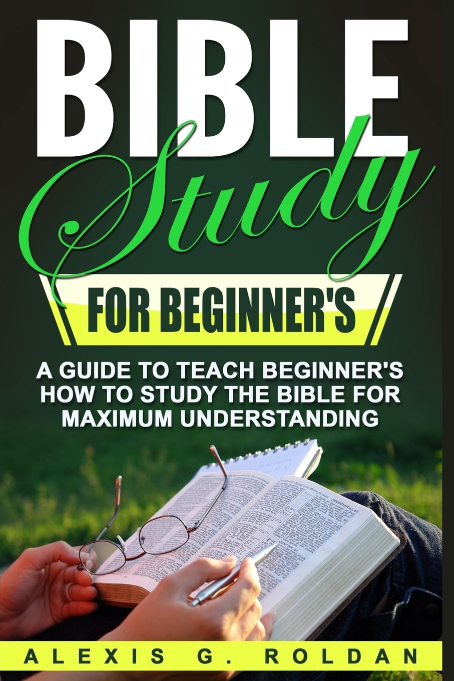 Bible Study Bible Study for Beginner's: A Guide To Teach Beginner's How ...