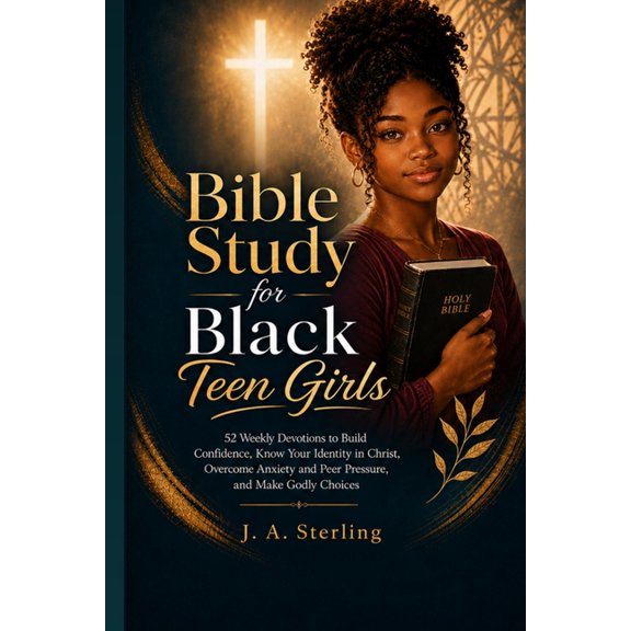Bible Study for Black Teen Girls: 52 Weekly Devotions to Build Confidence, Know Your Identity in Christ, Overcome Anxiet, (Paperback)