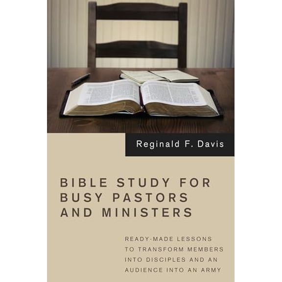 Pre-Owned Bible Study for Busy Pastors and Ministers: Ready-Made Lessons to Transform Members Into Disciples and an Audience Into an Army Hardcover