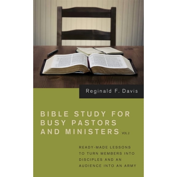 Bible Study for Busy Pastors and Ministers, Volume 2: Ready Made Lessons to Turn Members Into Disciples and an Audience Into an Army (Hardcover)