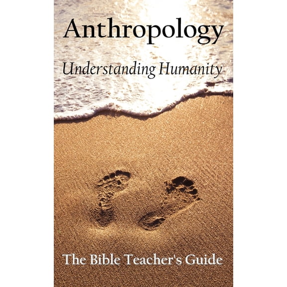 Bible Teacher's Guide: Anthropology : Understanding Humanity (Series #30) (Paperback)