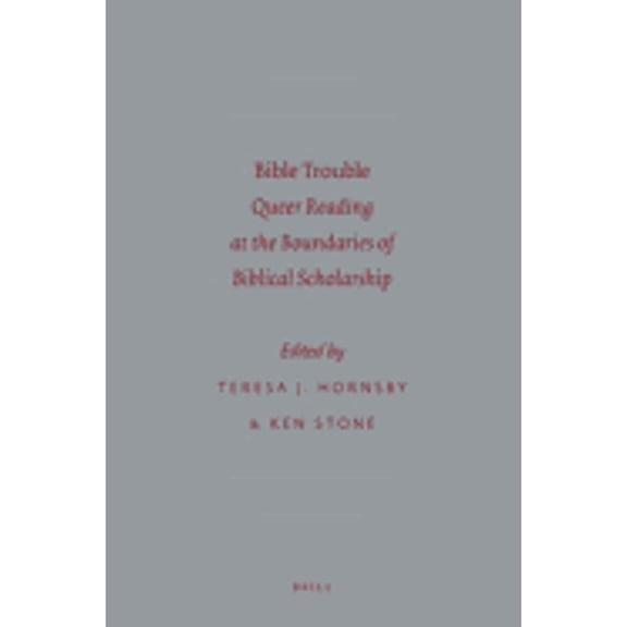 Pre-Owned Bible Trouble: Queer Reading at the Boundaries of Biblical Scholarship (Hardcover) by Teresa J Hornsby, Ken Stone