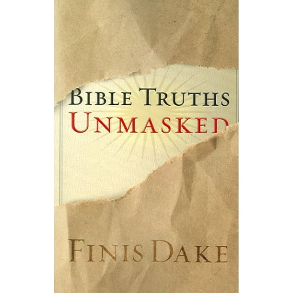 Bible Truths Unmasked -- Finis J. Dake