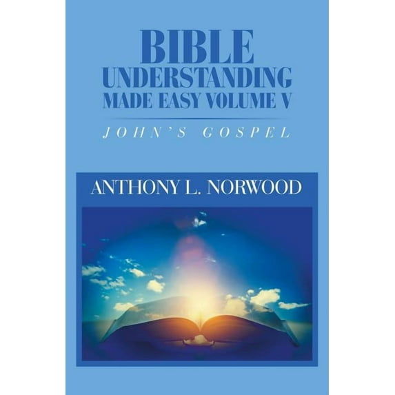 Bible Understanding Made Easy Volume V: John'S Gospel, (Paperback)
