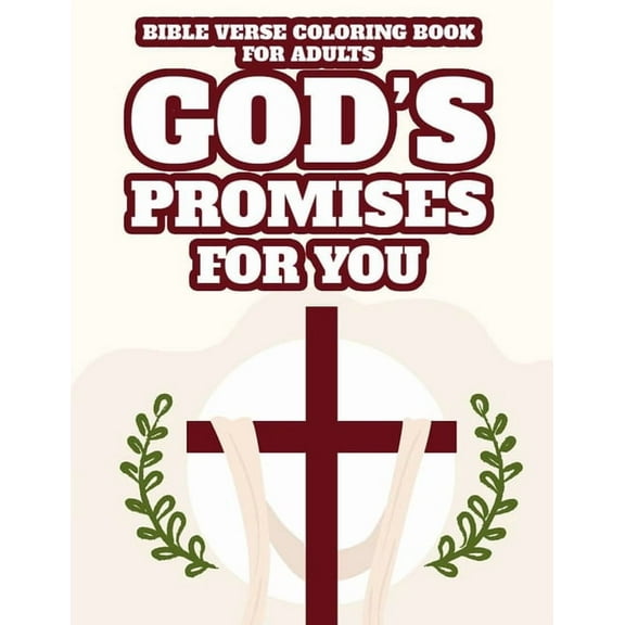 Bible Verse Coloring Book For Adults God's Promises For You: Christian Coloring Pages with Floral Designs and Patterns, Stress Relieving Coloring Shee