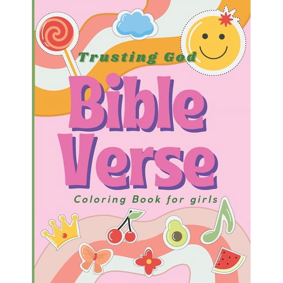 Bible Verse Coloring Book for Girls: Trusting God: Strengthen your confidence in God while having fun coloring!, (Paperback)