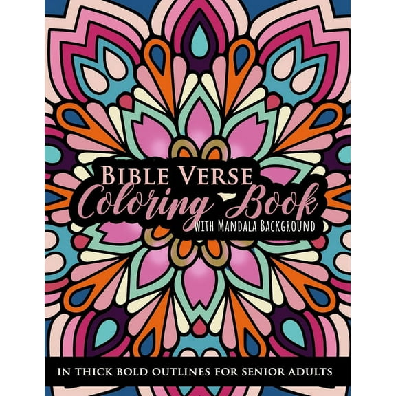 Bible Verse Coloring book with Mandala Background in Thick Bold Outline for Senior Adults: Large Print Great for Low Vision Elderly, Beginners, Easy Level, Relaxing and Stress Relief, (Paperback)