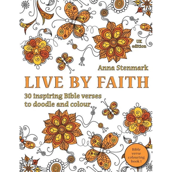 Bible Verse Colouring Book Live by faith: 30 inspiring Bible verses to doodle and colour: UK edition, Book 1, (Paperback)
