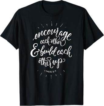 Bible Verse Encourage Each other And Build Each Other Up Tee - Walmart.com