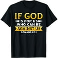 thumbnail image 1 of Bible Verse If God Is For Us Who Can Be Against Us God T-Shirt, 1 of 4